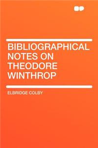 Bibliographical Notes on Theodore Winthrop