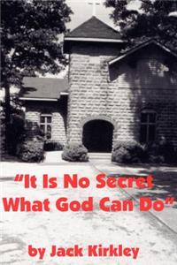 It Is No Secret What God Can Do