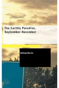 The Earthly Paradise, September-November