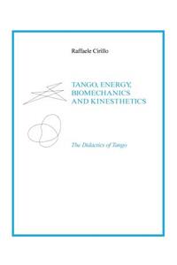 Tango, Energy, Biomechanics and Kinesthetics the Didactics of Tango