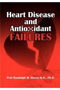 Heart Disease and Antioxidant Failures