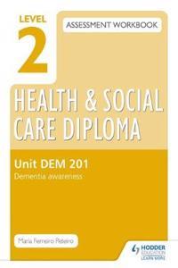 Level 2 Health & Social Care Diploma Dem 201 Assessment Workbook