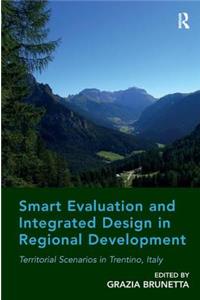 Smart Evaluation and Integrated Design in Regional Development: Territorial Scenarios in Trentino, Italy