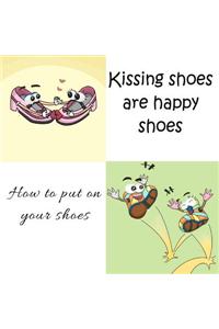 Kissing shoes are happy shoes - How to put on your shoes