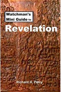 Watchman's Mini Guide to Revelation