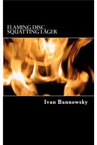 Flaming Disc, Squatting Lager