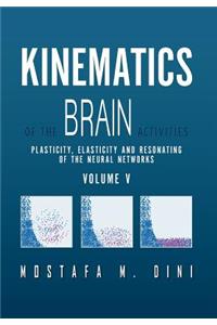 Kinematics Of The Brain Activities Vol. V