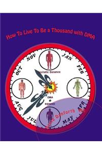 How To Live To Be a Thousand with DMA