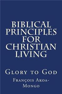 Biblical Principles for Christian Living: For a Sanctified Life