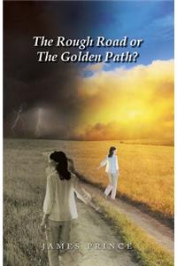 The Rough Road or the Golden Path?