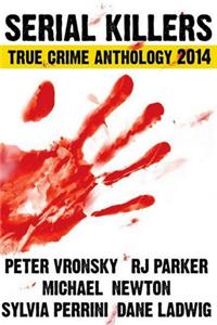 Serial Killers True Crime Anthology 2014 (Large Print)