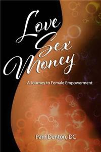 Love, Sex & Money: A Journey to Female Empowerment