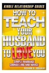 How To Teach Your Husband to Love You