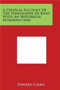 Critical Account Of The Philosophy Of Kant With An Historical Introduction