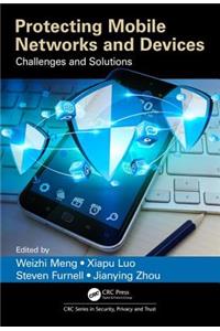 Protecting Mobile Networks and Devices: Challenges and Solutions (Series in Security, Privacy and Trust)