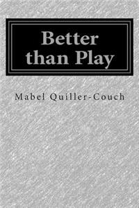 Better Than Play