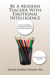 Be A Modern Teacher With Emotional Intelligence