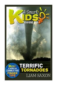 A Smart Kids Guide to Terrific Tornadoes: A World of Learning at Your Fingertips