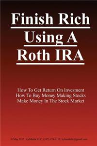 Finish Rich Using a Roth IRA
