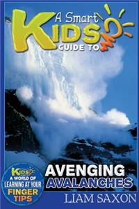 A Smart Kids Guide to Avenging Avalanches