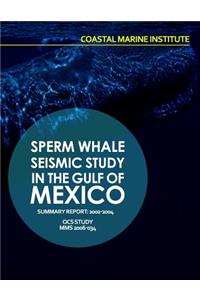 Sperm Whale Seismic Study in the Gulf of Mexico Summary Report, 2002-2004