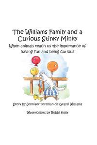 The Williams Family and a Curious Stinky Minky: When animals teach us the importance of having fun and being curious