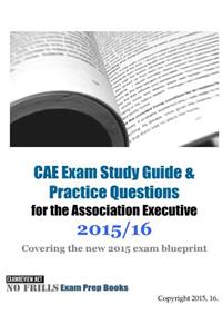 CAE Exam Study Guide & Practice Questions for the Association Executive 2015/16