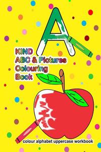 Kind ABC & Pictures Colouring Book (Colour Alphabet Uppercase Workbook)