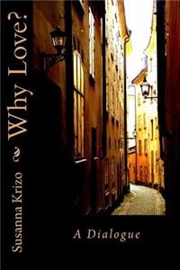 Why Love? A Dialogue