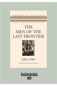 The Men of the Last Frontier (Large Print 16pt)