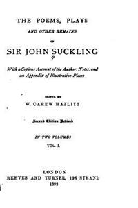 Poems, Plays and Other Remains, With a Copious Account of the Author, Notes and an Appendix