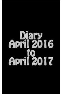 Diary April 2016 to April 2017