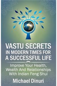 Vastu Secrets in Modern Times for A Successful Life