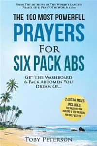 Prayer the 100 Most Powerful Prayers for Six Pack ABS 2 Amazing Books Included to Pray to Maximize Healing & for Self Esteem: Get the Washboard 6-Pack Abdomen You Dream of