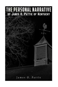 The Personal Narrative of James O. Pattie of Kentucky