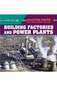 Building Factories and Power Plants