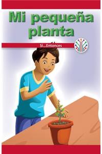 Mi Pequeña Planta: Si...Entonces (My Little Plant: If...Then)