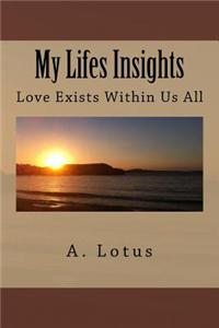 My Lifes Insights - Love Exists Within Us All
