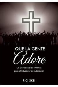 Que La Gente Adore