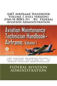 AMT Airframe Handbook Volume 1 (full version) (FAA-H-8083-31) . By