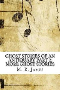 Ghost Stories of an Antiquary Part 2: More Ghost Stories