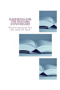 8 Sermons for the Pastors Anniversary