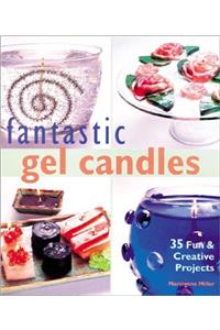 Fantastic Gel Candles: 35 Fun and Creative Projects