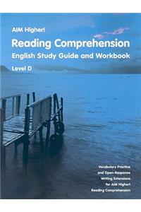 Aim Higher!: Reading Comprehension, Level D: English Study Guide and Workbook