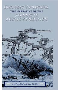 Our Lost Explorers:: The Narrative of the Jeanette Arctic Expedition