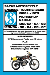 SACHS 100cc & 125cc ENGINES 1968-1975 WORKSHOP MANUAL - INCLUDING DATA FOR THE SACHS & DKW MOTORCYCLES THAT UTILIZED THESE ENGINES