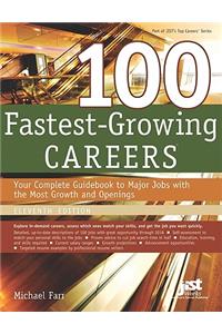 100 Fastest-Growing Careers: Your Complete Gudebook to Major Jobs with the Most Growth and Openings