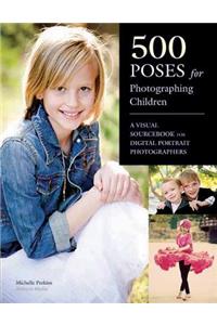 500 Poses for Photographing Children