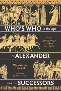 Who's Who in the Age of Alexander and His Successors