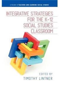 Integrative Strategies for the K-12 Social Studies Classroom